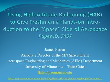 James Flaten Associate Director of the MN Space Grant Aerospace Engineering and Mechanics (AEM) Department University of Minnesota – Twin Cities