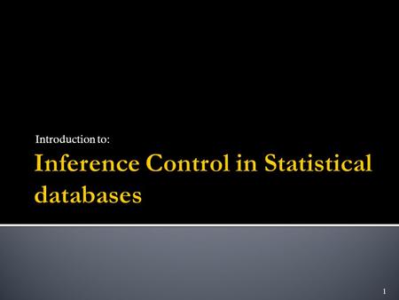 Introduction to: 1.  Goal[DEN83]:  Provide frequency, average, other statistics of persons  Challenge:  Preserving privacy[DEN83]  Interaction between.