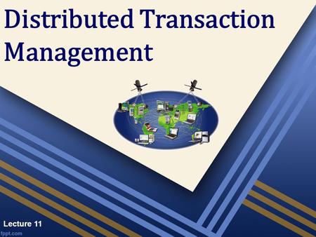 Lecture 11 Distributed Transaction Management. Concurrency Control The problem of synchronizing concurrent transactions such that the consistency of the.