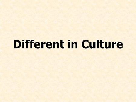 Different in Culture.