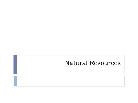 Natural Resources.