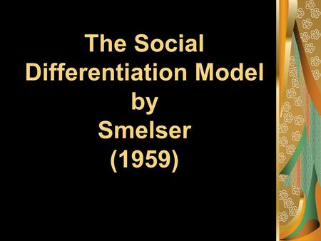 The Social Differentiation Model by Smelser (1959)