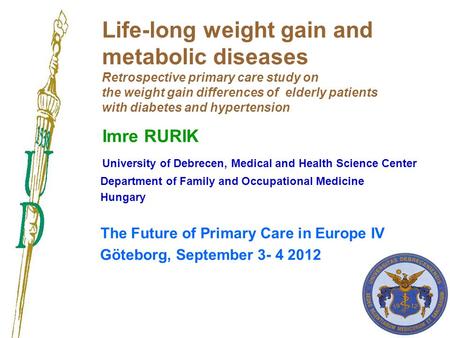 1 Life-long weight gain and metabolic diseases Retrospective primary care study on the weight gain differences of elderly patients with diabetes and hypertension.