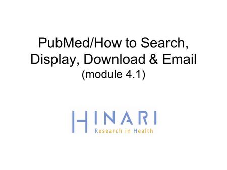 PubMed/How to Search, Display, Download & Email (module 4.1)