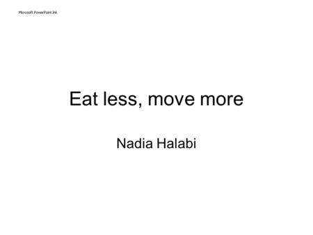 Eat less, move more Nadia Halabi. Some Information Obesity is a condition in which the natural energy reserve, stored in the fatty tissue of humans is.