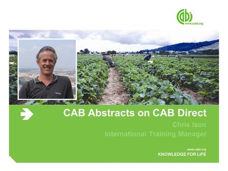 CAB Abstracts on CAB Direct Chris Ison International Training Manager.