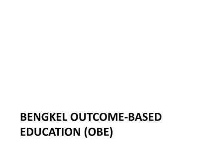 BENGKEL OUTCOME-BASED EDUCATION (OBE). What are Learning Outcomes? i.Learning outcomes are statements of what students know and can do as a result of.