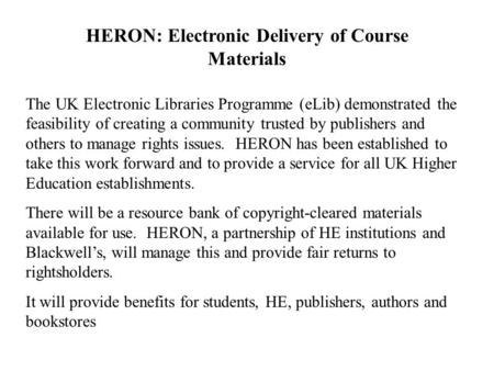 The UK Electronic Libraries Programme (eLib) demonstrated the feasibility of creating a community trusted by publishers and others to manage rights issues.