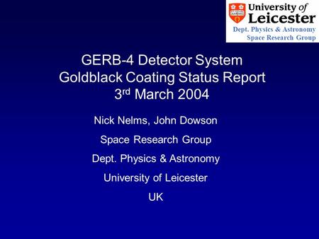 Dept. Physics & Astronomy Space Research Group Nick Nelms, John Dowson Space Research Group Dept. Physics & Astronomy University of Leicester UK GERB-4.