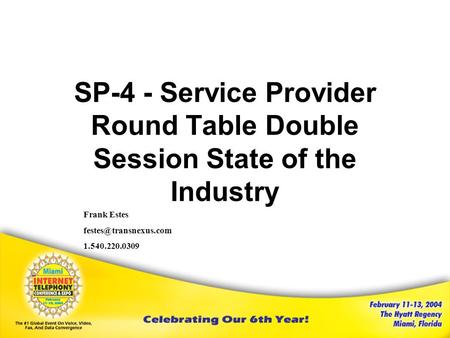 SP-4 - Service Provider Round Table Double Session State of the Industry Frank Estes 1.540.220.0309.