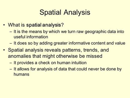 Spatial Analysis What is spatial analysis?