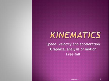 kinematics Speed, velocity and acceleration