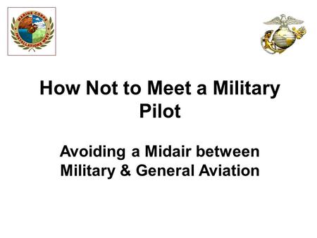 How Not to Meet a Military Pilot Avoiding a Midair between Military & General Aviation.