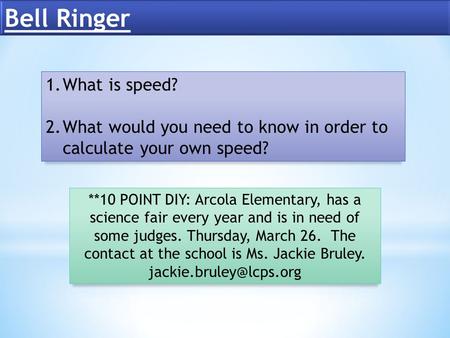 **10 POINT DIY: Arcola Elementary, has a science fair every year and is in need of some judges. Thursday, March 26. The contact at the school is Ms. Jackie.