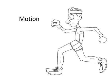 Motion. Distance and Time Motion is described using words like distance, speed, time and acceleration. Time (t) is measured in seconds (s). A time of.