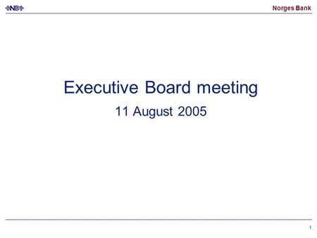 Norges Bank 1 Executive Board meeting 11 August 2005.