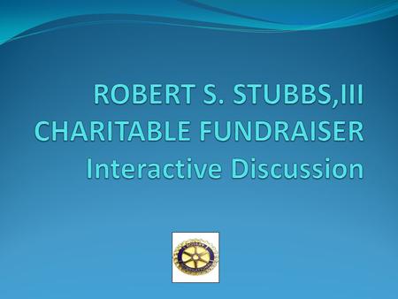 Rotary Fundraiser For Rotary Fundraiser Profits range from $16,000-$22,000 Historic Division of Funds: GRSP Student -$6,500 Incoming President’s Local.