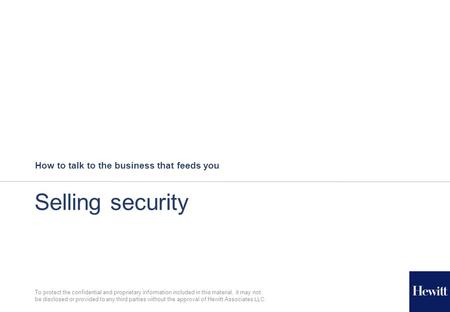 To protect the confidential and proprietary information included in this material, it may not be disclosed or provided to any third parties without the.