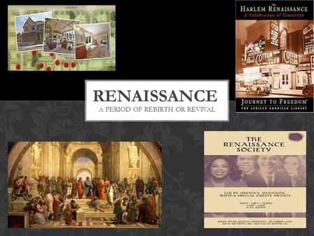 A PERIOD OF REBIRTH OR REVIVAL. The Harlem Renaissance was a blossoming (1918–37) of African American culture and the most influential movement in African.