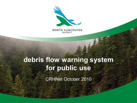 Debris flow warning system for public use CRHNet October 2010.