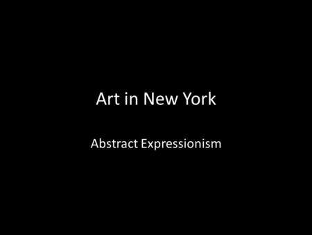 Art in New York Abstract Expressionism. Arshile Gorky, The Liver Is the Cock’s Comb, 1944, Oil on canvas, 6‘ X 8‘ 2“.