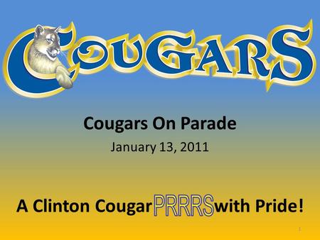 Cougars On Parade January 13, 2011 A Clinton Cougar with Pride! 1.