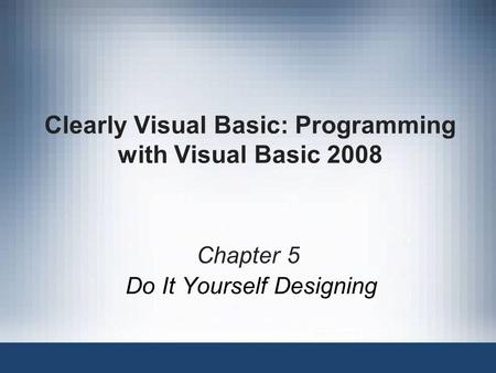 Clearly Visual Basic: Programming with Visual Basic 2008