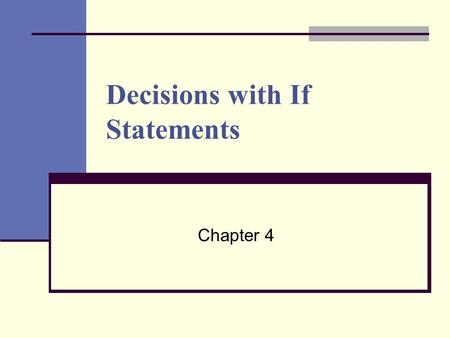 Decisions with If Statements Chapter 4. 2 Structures Sequence Structure (so far) Each statement executed in sequence w/o branching into other directions.