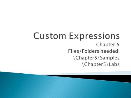 Chapter 5 Files/Folders needed: \Chapter5\Samples \Chapter5\Labs.