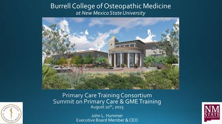 Mission Para la gente y el futuro: For the people and the future, the Burrell College of Osteopathic Medicine at New Mexico State University (BCOM) is.