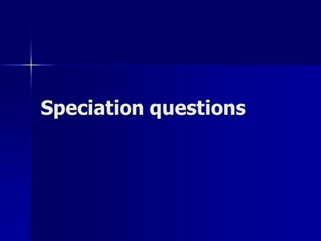 Speciation questions. Easy one; NCEA 2008 There are two species of Howea palm on Lord Howe Island. They evolved there from a common ancestor between one.