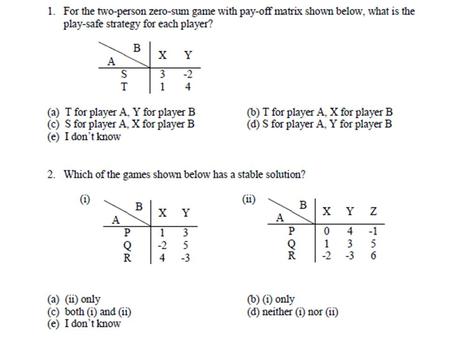 Objectives: Find the value for 2 x n games and analyse strategies. To understand and apply dominance to reduce pay-off matrices. To graphically.