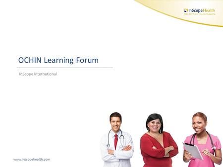 Www.inscopehealth.comConfidential OCHIN Learning Forum InScope International 1.