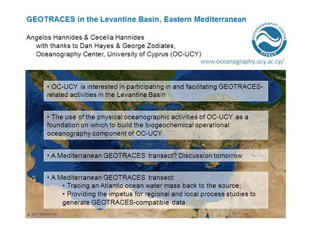 GEOTRACES in the Levantine Basin, Eastern Mediterranean Angelos Hannides & Cecelia Hannides with thanks to Dan Hayes & George Zodiates, Oceanography Center,