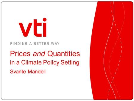 Prices and Quantities in a Climate Policy Setting Svante Mandell.