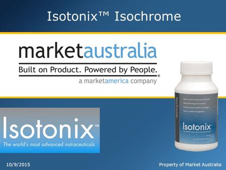 10/9/2015Property of Market Australia Isotonix™ Isochrome.