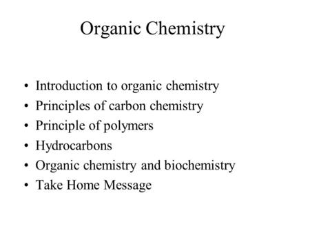 Organic Chemistry Introduction to organic chemistry Principles of carbon chemistry Principle of polymers Hydrocarbons Organic chemistry and biochemistry.