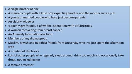  A single mother of one  A married couple with a little boy, expecting another and the mother runs a pub  A young unmarried couple who have just become.