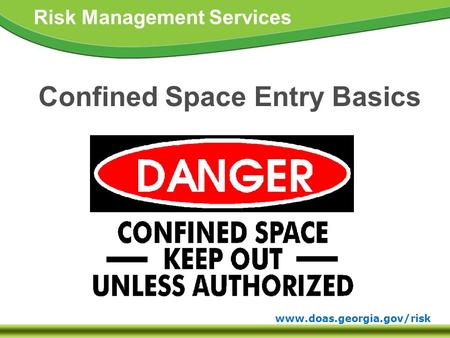 Www.doas.georgia.gov/risk Risk Management Services Confined Space Entry Basics.