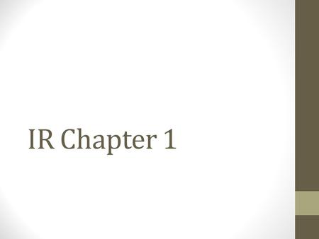 IR Chapter 1. Core Theory Concepts State “Organized political entity with a permanent population, a well-defined territory, and a government; in everyday.