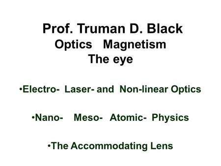 Prof. Truman D. Black Optics Magnetism The eye