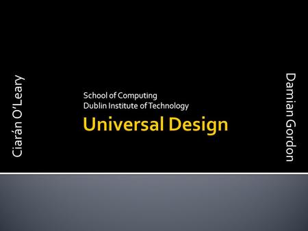 School of Computing Dublin Institute of Technology Ciarán O’Leary Damian Gordon.