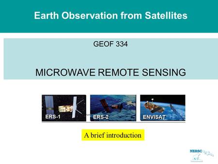 Earth Observation from Satellites GEOF 334 MICROWAVE REMOTE SENSING A brief introduction.