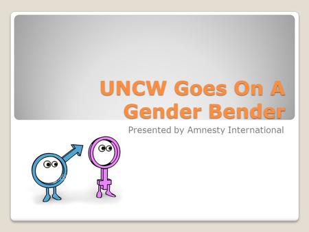 UNCW Goes On A Gender Bender Presented by Amnesty International.