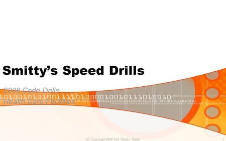 Smitty’s Speed Drills 2008 Code Drills Health Care Facilities (C) Copyright 2008 Ted Smitty Smith1.