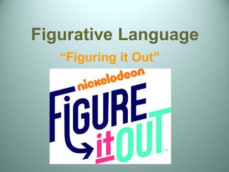 Figurative Language “Figuring it Out”. Figurative and Literal Language Literally: words function exactly as defined The car is blue. He caught the football.