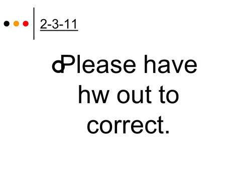 2-3-11 Please have hw out to correct.. Equations with Two Variables Lesson 8-2 p.391.