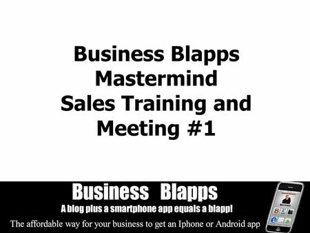 Business Blapps Mastermind Sales Training and Meeting #1.