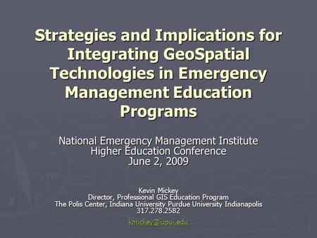 Strategies and Implications for Integrating GeoSpatial Technologies in Emergency Management Education Programs National Emergency Management Institute.