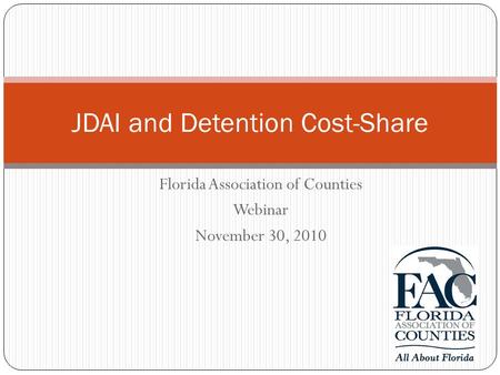 Florida Association of Counties Webinar November 30, 2010 JDAI and Detention Cost-Share.